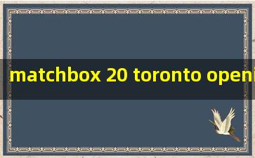  matchbox 20 toronto opening act